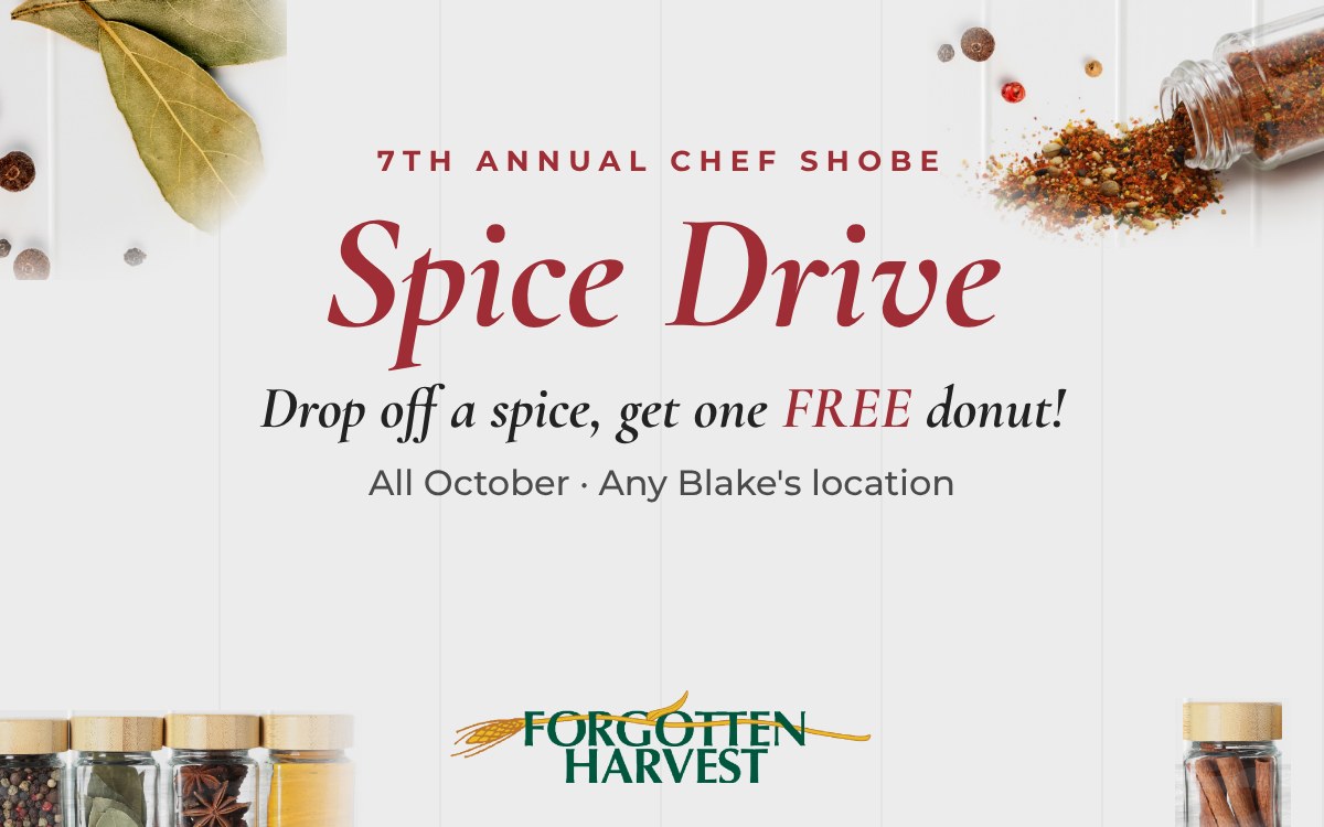 Forgotten Harvest Spice Drive: drop off a spice, get one free donut, all October at any Blake's location